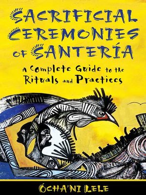 cover image of Sacrificial Ceremonies of Santería: a Complete Guide to the Rituals and Practices